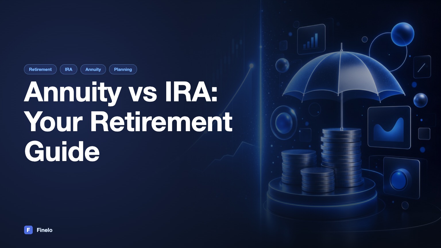 Annuity vs IRA: Understanding Your Retirement Options — Finelo Blog