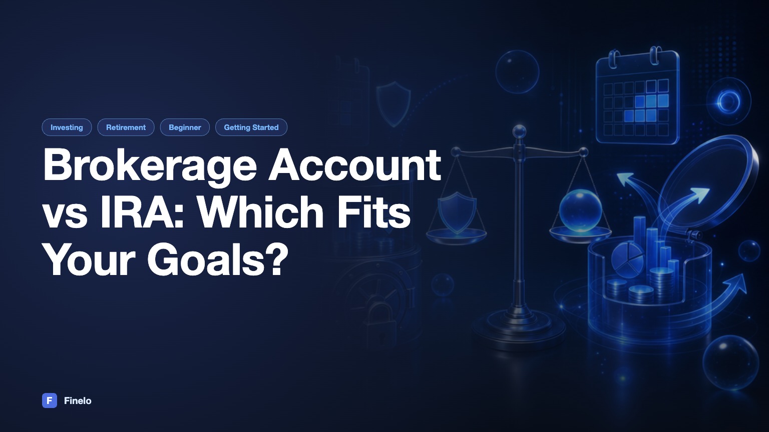 Brokerage Account vs IRA: Key Differences and Considerations — Finelo Blog