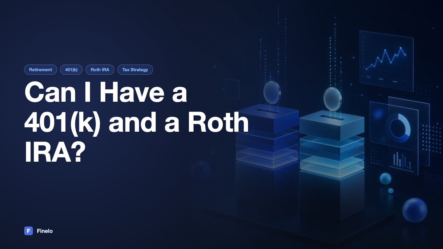 Can I Have a 401(k) and a Roth IRA? — Finelo Blog