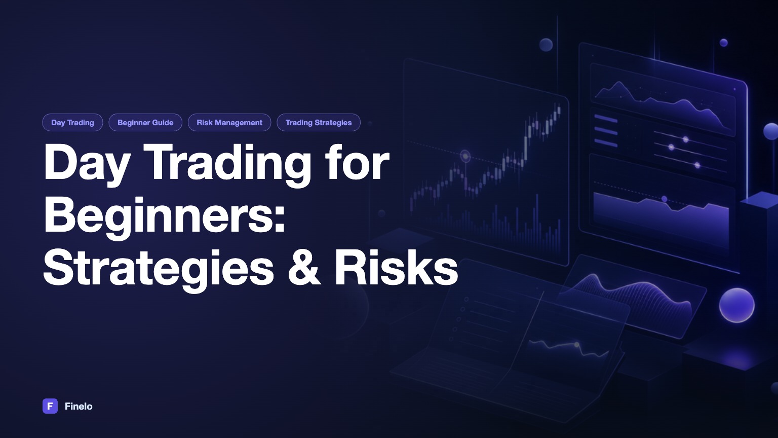 Day Trading for Beginners: Strategies, Risks, and Tips — Finelo Blog