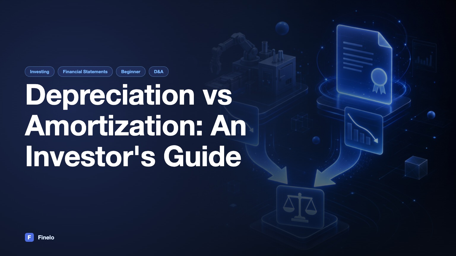 Depreciation vs Amortization: An Investor’s Guide to D&A — Finelo Blog