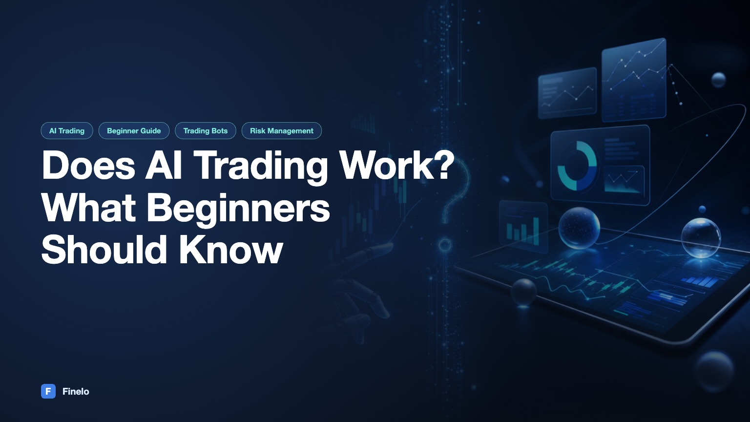 Does AI Trading Work? What Beginners Should Know Before Trusting a Bot — Finelo Blog
