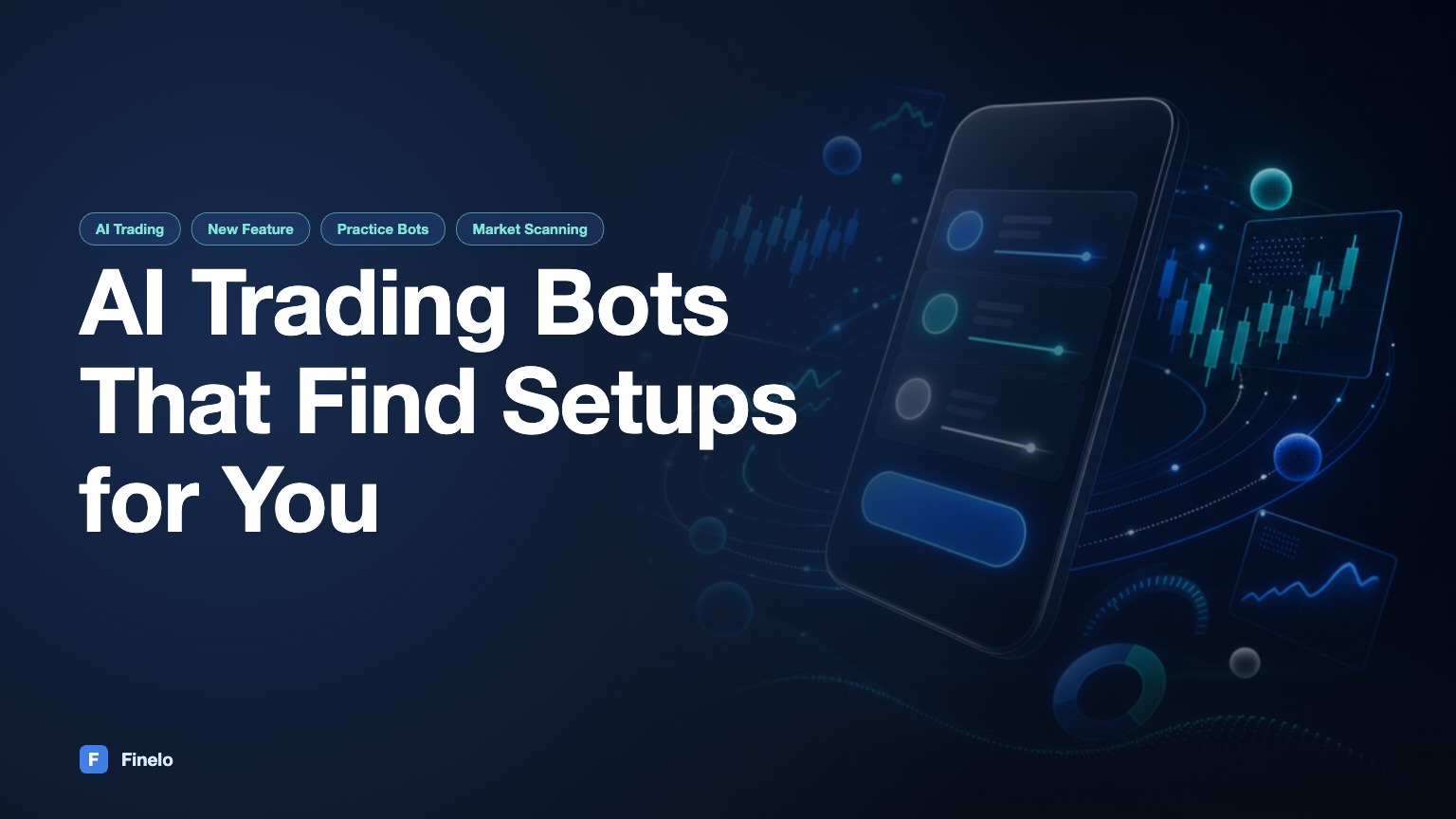 New in Finelo: AI Trading Bots That Find Setups for You — Finelo Blog