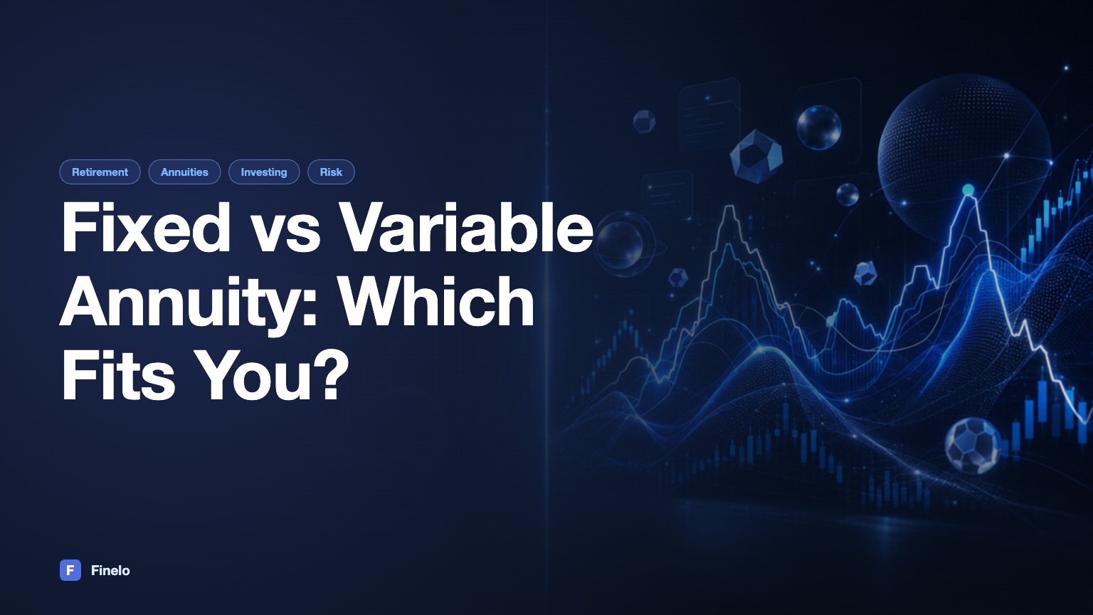 Fixed Annuity vs Variable Annuity: A Comprehensive Comparison — Finelo Blog