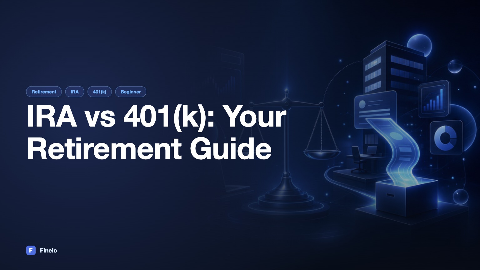 IRA vs 401(k): Understanding Your Retirement Options — Finelo Blog