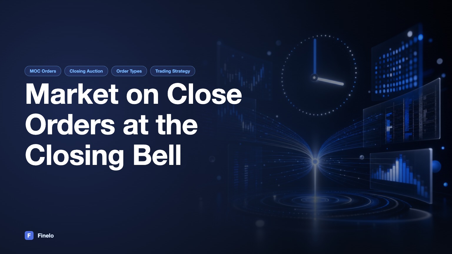 Market on Close Order: How MOC Orders Work at the Closing Bell — Finelo Blog