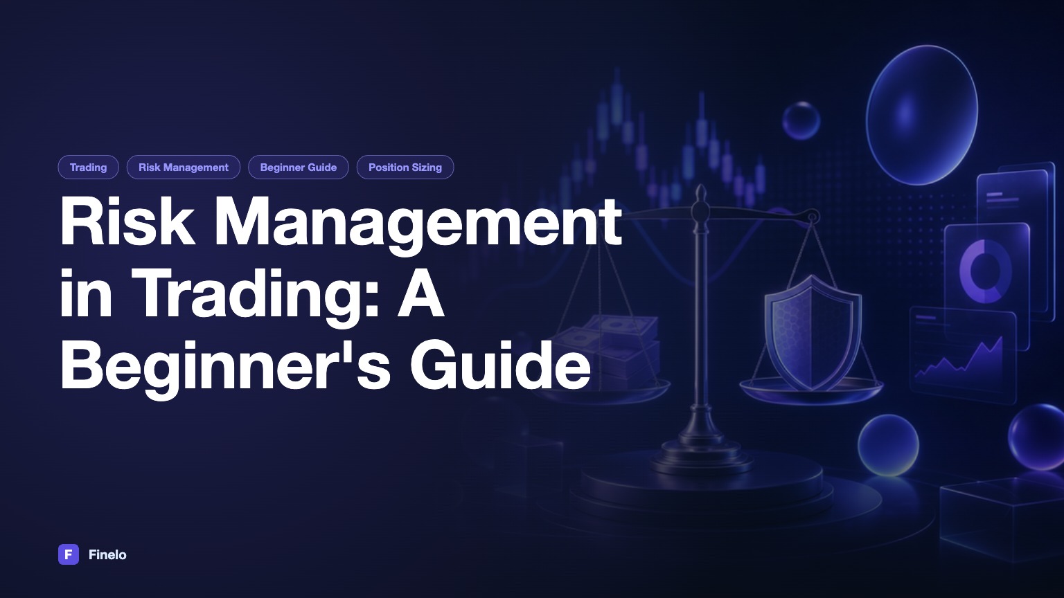 Risk Management in Trading: A Beginner's Guide to Position Size, Loss Limits, and Practice — Finelo Blog