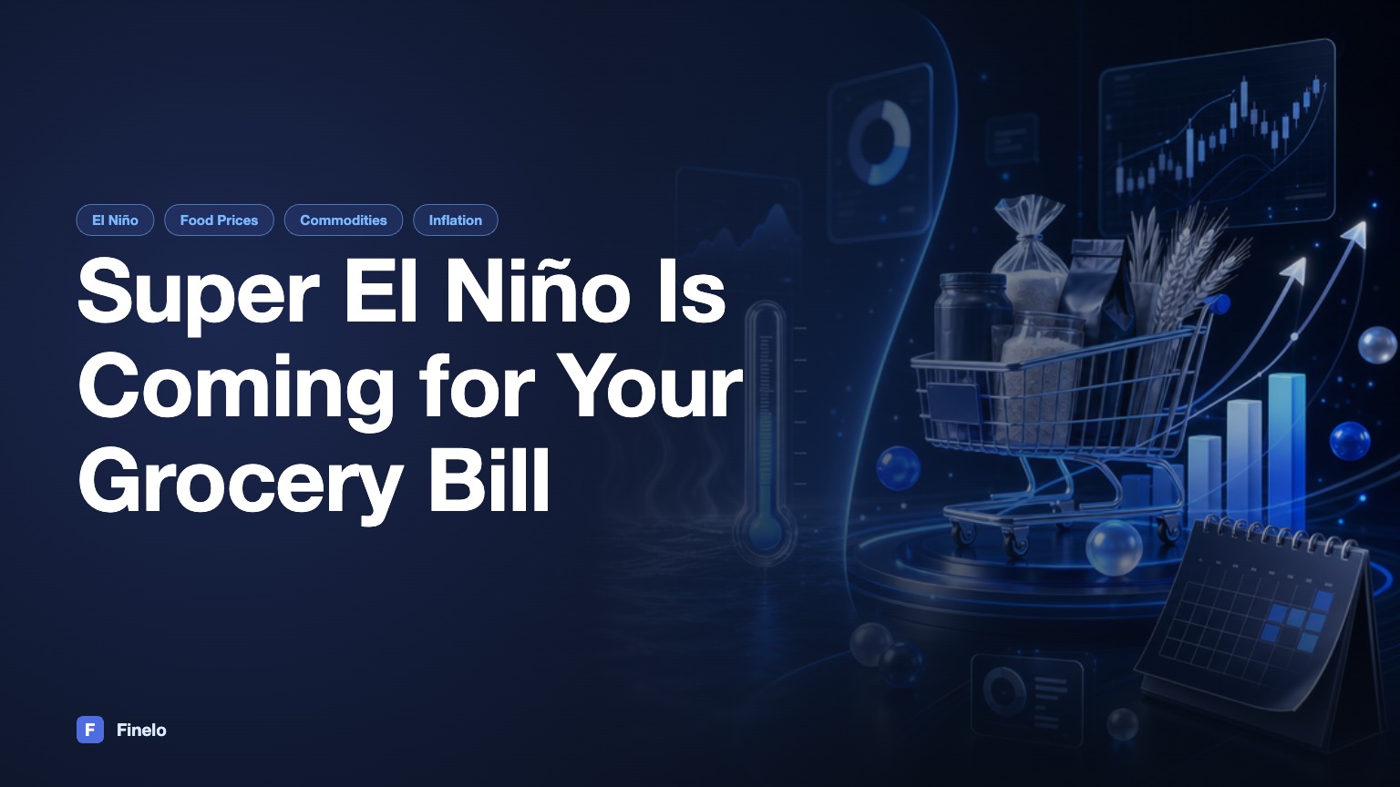 A "Super El Niño" Is Coming — and Wall Street Is Already Betting on Your Grocery Bill — Finelo Blog