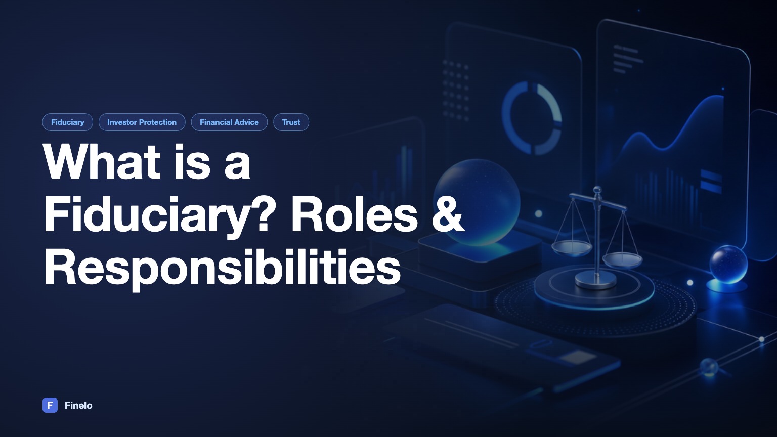 What is a Fiduciary? Understanding Roles and Responsibilities — Finelo Blog