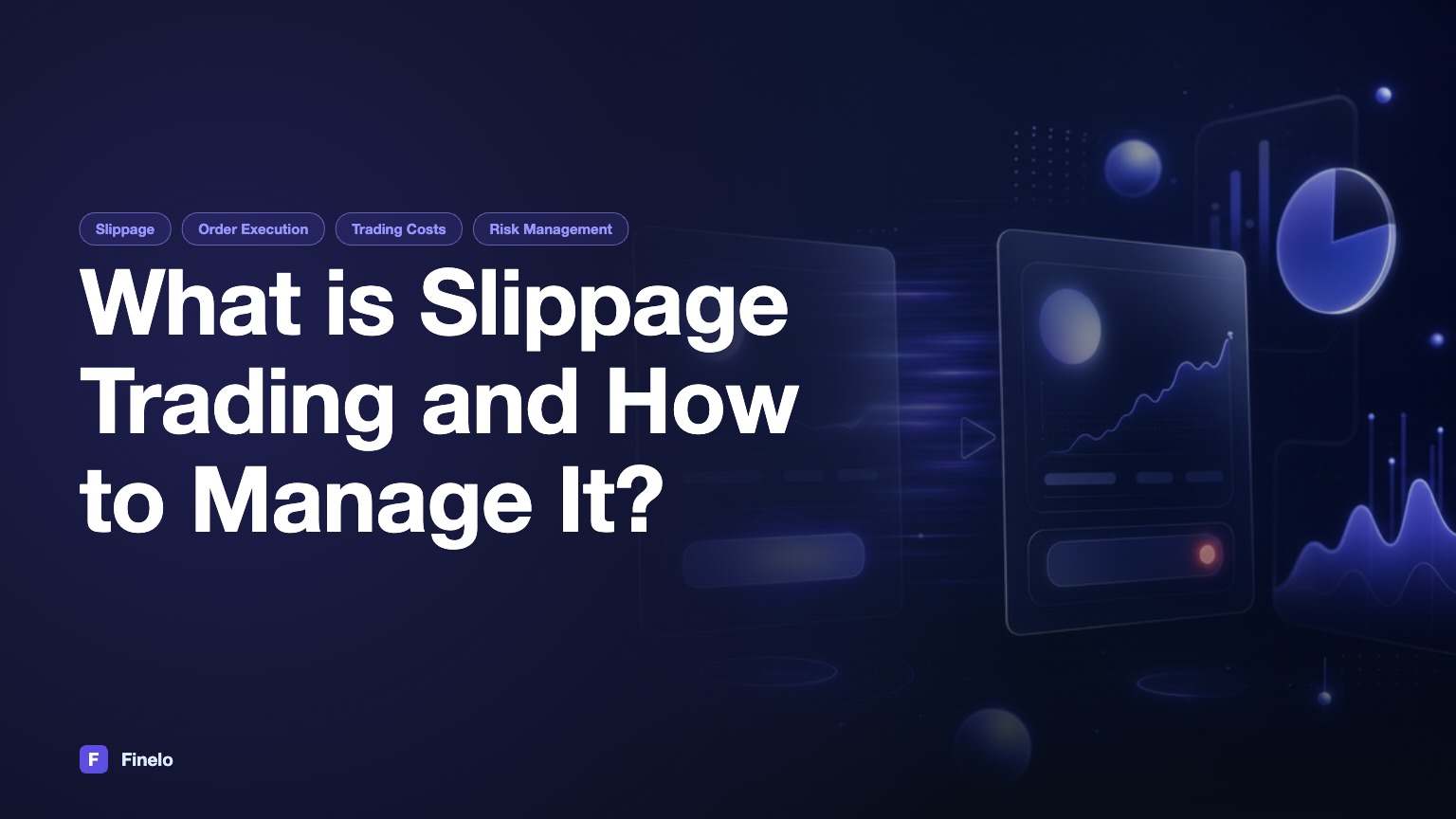 What is Slippage Trading and How Can You Manage It? — Finelo Blog